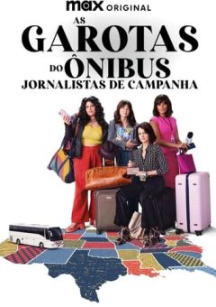 As Garotas do Ônibus: Jornalistas de Campanha – 1ª Temporada