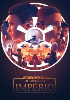 Star Wars: Histórias do Império – 1ª Temporada Completa