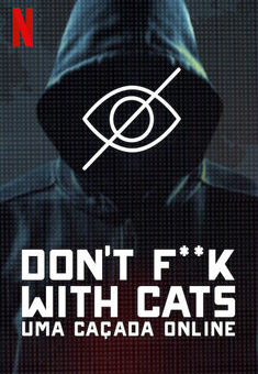 Don’t F**k with Cats: Uma Caçada Online 1ª Temporada Completa