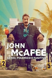 John McAfee: Gênio, Polêmico e Fugitivo